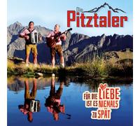 Pitztaler,die - Für Die Liebe Ist ES Niemals zu Spät [Import]
