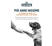 Più anni insieme | IL MANUALE PER LA LONGEVITÀ DEL TUO CANE: Tutte le buone abitudini da adottare per far vivere più a lungo il tuo amico a 4 zampe