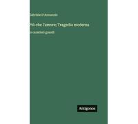 Più che l'amore; Tragedia moderna: in caratteri grandi