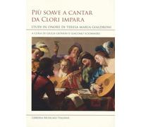 Più soave a cantar da clori impara. Studi in onore di Teresa Maria Gialdroni