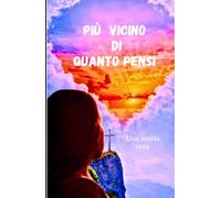 Più vicino di quanto pensi: Il tuo libro...un capitolo della mia vita