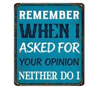 PIUHRKLEVD Funny Bar Sign Metal Wall Decor Man Cave Remember When I Asked for Your Opinion Vintage Humor for Home Office Shed 8 X 12 in