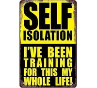 PIUHRKLEVD Self Isolation Ive Been Training For This My Whole Life Funny Aluminum Sign Home Wall-Art Man Cave Dorm 8 X 12 in