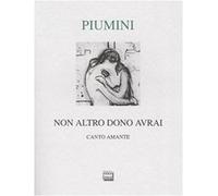 Piumini, R: Non Altro Dono Avrai. Canto Amante. Ediz. Numera