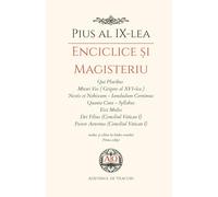 Pius al IX-lea | Enciclice și magisteriu: Qui Pluribus, Mirari Vos ( Grigore al XVI-lea ), Nostis et Nobiscum, Iamdudum Cernimus, Quanta Cura, ... I), Pastor Aeternus (Conciliul Vatican I)