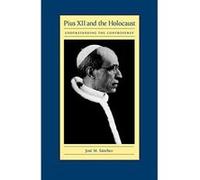 Pius XII and the Holocaust Jose M. Sanchez (Auteur)