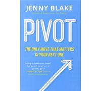 Pivot: The Only Move That Matters Is Your Next One