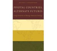 Pivotal Countries Alternate Futures by Oppenheimer Michael Professor for Global Affairs Professor for Global Affairs New York University Hardcover Book Oppenheimer Michael Professor for Global Affairs