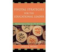 Pivotal Strategies for the Educational Leader by Ovid K. Wong Ovid Wong (Auteur)