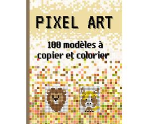 PIXEL ART - 100 modèles à copier et colorier: Livre de 100 dessins pixélisés à reproduire pour enfants à partir de 5 ans