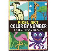 Pixel Art Color By Number Coloring Book: Relaxing and Easy Pixel Art Color by Number - Perfect for Art Lovers and Beginners
