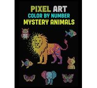 Pixel Art Color by Number Mystery Animals: Relaxing Coloring Puzzle Book with Hidden Animal Designs, Black & White Backgrounds, Squares, Diamonds, and Circles