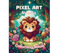 Pixel Art Coloring Book: Pick A Cute Pixel Buddy And Bring It To Color. 40 Lovely Pixel Animals With Easy And Simple Designs.