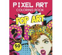 Pixel Art Coloring Book: Pop art edition. Mystery Mosaic Color-by-Number Puzzles with Square Designs for Relaxing and Fun Pixel Art Coloring