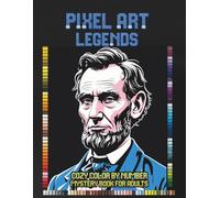 Pixel Art Legends: Cozy Color by Number Mystery Book for Adults, Relaxing Mystery Mosaic Puzzles with Portraits of Famous People, World Leaders,