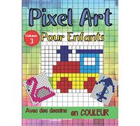 Pixel Art pour Enfants Volume 3 - Avec des dessins en couleur: Pour filles et garçons. Avec 25 dessins en couleur que les enfants vont adorés reproduire. Livre de coloriage avec des dessins pixelisés.
