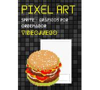 Pixel Art Sprite - Gráficos Por Ordenador - Videojuego: Formato Numerado 5x5 Cuadrícula A4 Dibujante De Cuadernos, Diseñador Gráfico, Principiante Y Pro Sketcher 115 Páginas