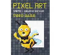 Pixel Art Sprite - Graphic Design - Video Game: Chart 5x5 Numbered A4 Format Sketchbook Artist, Graphic Designer, Beginner And Pro Draftsman ( 115 Pages )