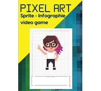 Pixel Art Sprite - Infographie - Video Game: Grille 5x5 Numérotée Format A4 Carnet De Croquis Artiste, Graphiste, Dessinateur Débutant Et Pro ( 115 Pages) (Broché)
