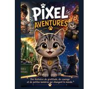 Pixel aventures: Des histoires de courage, de gentillesse et de héros du quotidien