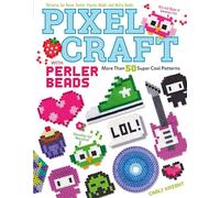 Pixel Craft With Perler Beads: More Than 50 Super Cool Patterns