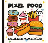 Pixel Food Fun Coloring Book for Kids Ages 3-6: 50 Bold and Blocky Pixel Art of Donuts, Burgers, Fries & More to Color for Toddlers and Preschoolers | 8.5 x 8.5 inches