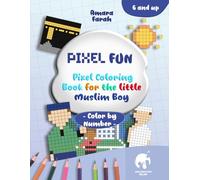 Pixel Fun: Pixel Coloring Book for the Little Muslim Boy: Color by Number | Non-AI Coloring Book | Islamic Children’s Book