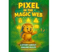 PIXEL IN THE MAGIC WEB: A story about online rules