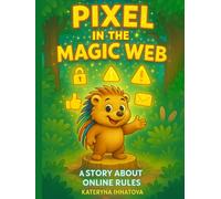 PIXEL IN THE MAGIC WEB: A story about online rules