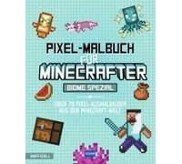 Pixel-Malbuch Für Minecrafter - Biome Spezial - Über 70 Pixel-Ausmalbilder Aus Der Minecraft-Welt