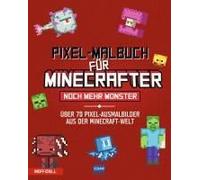 Pixel-Malbuch Für Minecrafter - Noch Mehr Monster - 70 Pixel-Ausmalbilder Aus Der Minecraft-Welt