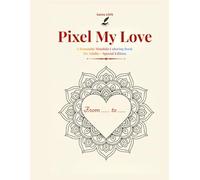 Pixel My Love: A Romantic Mandala Coloring Book for Adults - Special Edition