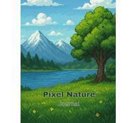 Pixel Nature Journal: /8.5x11 inch Notebook/ 119 lined pages and 1 opening page/ glossy/