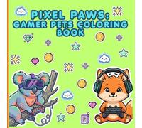Pixel Paws: Gamer Pets coloring book: A Dynamic & Epic coloring book for kids