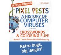 Pixel Pests: A History of Computer Viruses: SPECIAL EDITION | Funny Geeky Book for Adults | Crosswords, Coloring and More! | Laugh & Learn Tech ... Virus Facts | 165 Pages | 8.5 x 11 inches