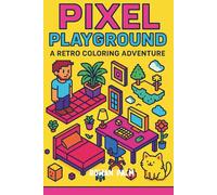 Pixel Playground - A Retro Coloring Adventure: Coloring Book