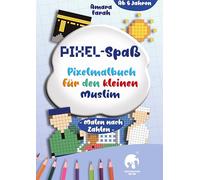 Pixel-Spaß: Pixelmalbuch für den Kleinen Muslim: Malen nach Zahlen, Malbuch für muslimische Jungen, islamische Kinderbücher