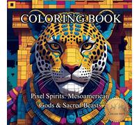 Pixel Spirits: Mesoamerican Gods & Sacred Beasts.: A Pixel Art Coloring Journey into Ancient Myths and Divine Creatures.