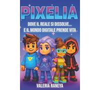 Pixelia: Dove il Reale si Dissolve... E il mondo Digitale prende Vita