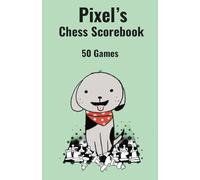 Pixel's Chess Scorebook: 50 Games (100 moves each)