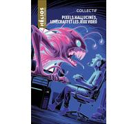 Pixels Hallucinés, Lovecraft et les jeux vidéos - Bénédicte Coudière - Actusf - relié - Roman