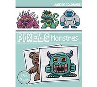 PIXELS MONSTRES - Livre de Coloriage: Concentre toi et dessine les pixels | Cahier de coloriage en couleur - Grand format - Idéal pour développer la concentration