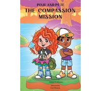Pixie and Pete - The Compassion Mission - Ashley D. Johnson - Lawley Enterprises LLC - ebook (ePub) - Livre