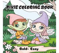 PIXIE COLORING BOOK: BOLD & EASY Adorable Pixies , Cute & Comfy Coloring ,30 Whimsical and Adorable Hand Drawn Pixie