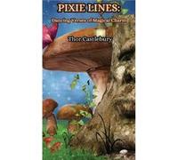Pixie Lines Dancing Verses of Magical Charm - Thor Castlebury - Creative Arts Management O - Livre en Anglais Thor CastleburyThor Castlebury (Auteur)