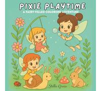 Pixie Playtime: A Chibi Coloring Book for Girls Ages 4-8 with Fairies, Pets, and Whimsical Adventures