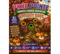 Pixie Pointe: Harvest Time Activity and Coloring Book: Coloring Pages, Puzzles, Mazes, Games & Creative Activities for Kids Ages 4+