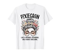 PIXIEGRAN comme Une Grand-mère Normale, mais Un Petit Pain en désordre Encore Plus Impressionnant T-Shirt