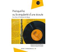 Pixinguinha ou la singularité d'une écoute Du choro à l'industrie du disque - Virginia de Almeida Bessa - Presses Universitaires Du Midi - broché - Essai