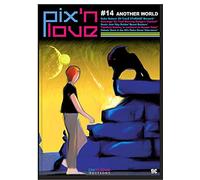 PIX'N LOVE N°14 - ANOTHER WORLD